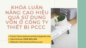Khóa luận Nâng cao hiệu quả sử dụng vốn ở Công ty thiết bị PCCC